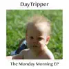 DayTripper - The Monday Morning - Single